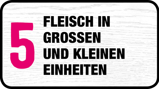 Fleisch in grossen und kleinen Einheiten